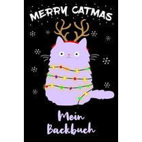 Mein Backbuch: Backbuch A5 zum selberschreiben für Katzenmama und Katzenbesitzer / 6x9" - 120 Seiten mit Rezeptvorlagen / Lustiges Katze Motiv Merry Catmas diy Rezeptbuch zum Backen für die Backrezept