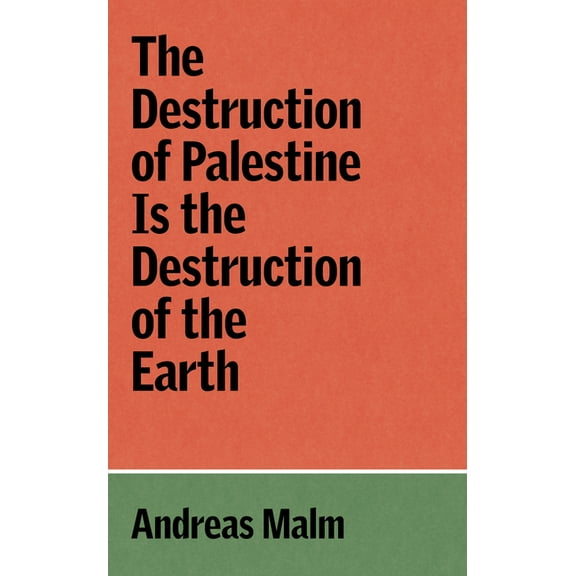 Verso Palestine Pamphlets The Destruction of Palestine Is the Destruction of the Earth, (Paperback)