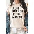 thumbnail image 4 of A Lot Going On At The Moment Trending Graphic Tee T-Shirt, 4 of 8