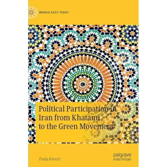 Middle East Today Political Participation in Iran from Khatami to the Green Movement, (Hardcover)