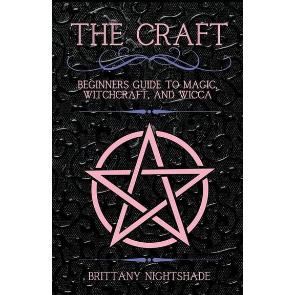 The Craft: Beginner's Guide To Magic, Witchcraft, And Wicca, (Paperback)