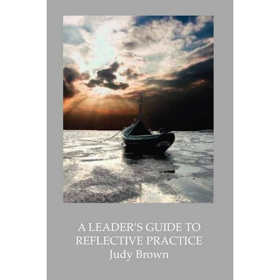 A Leader's Guide to Reflective Practice (Paperback)