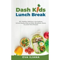 Dash Kids Lunch Break 50  Healthy, Delicious, Low-Sodium, School-Ready, Easy-to-Make, Breakfast, Snack, & Lunch-Time, (Paperback)
