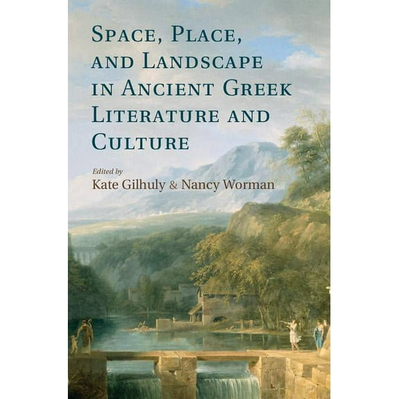 Space, Place, and Landscape in Ancient Greek Literature and Culture, (Hardcover)