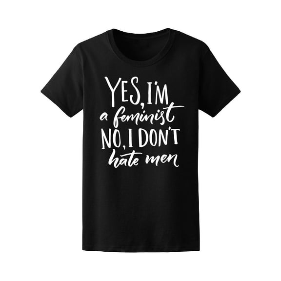 I'm A Feminist, I Don't Hate Men Tee Women's -Image by Shutterstock