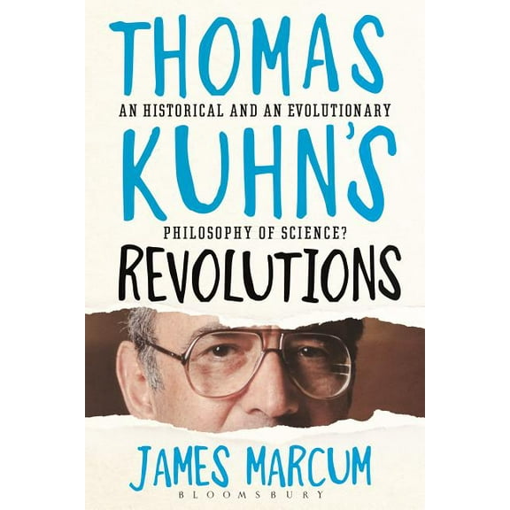 Thomas Kuhn's Revolutions: A Historical and an Evolutionary Philosophy of Science?, (Hardcover)