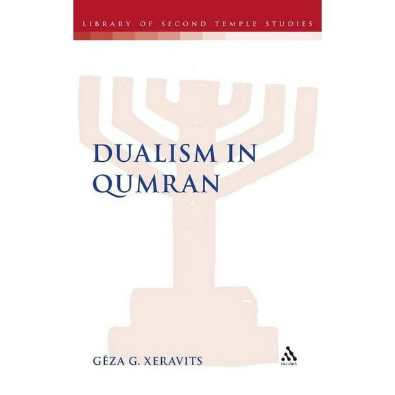 Library of Second Temple Studies Dualism in Qumran, Book 76, (Hardcover)
