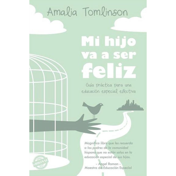 Mi hijo va a ser feliz: GuÃa práctica para una educación especial efectiva., (Paperback)