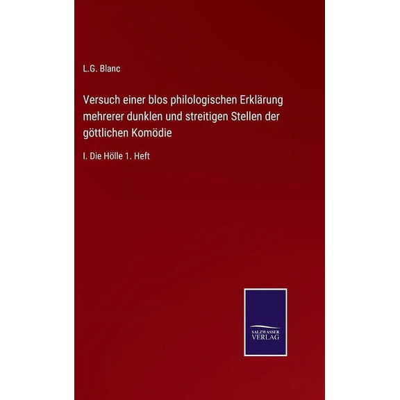 Versuch einer blos philologischen Erklärung mehrerer dunklen und streitigen Stellen der göttlichen Komödie: I. Die Hölle 1. Heft (Hardcover)