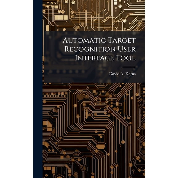 Automatic Target Recognition User Interface Tool, (Hardcover)