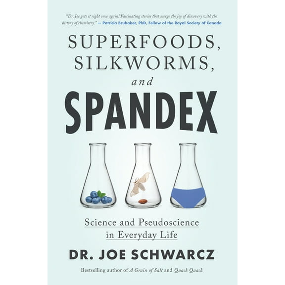 Superfoods, Silkworms, and Spandex: Science and Pseudoscience in Everyday Life, (Paperback)