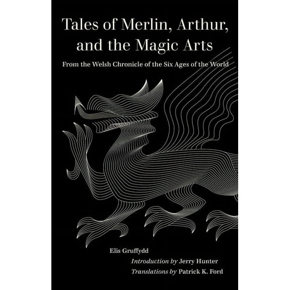 World Literature in Translation Tales of Merlin, Arthur, and the Magic Arts: From the Welsh Chronicle of the Six Ages of the World, (Paperback)
