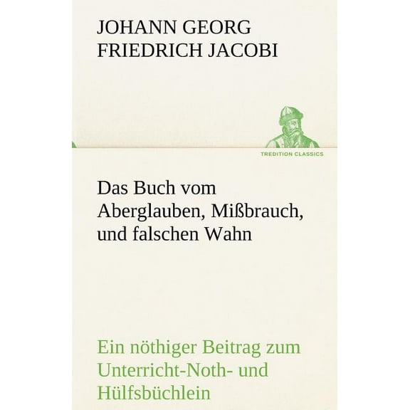 Das Buch Vom Aberglauben, Missbrauch, Und Falschen Wahn (Paperback)