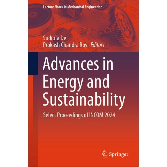 Lecture Notes in Mechanical Engineering Advances in Energy and Sustainability: Select Proceedings of Incom 2024, (Hardcover)
