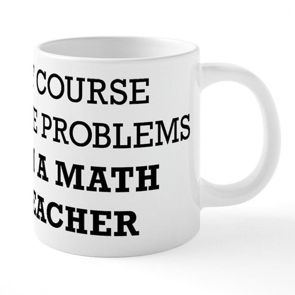 CafePress - Of Course I Have Problems I - 20 Oz White Ceramic Mega Mug