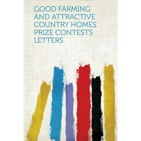 Good Farming and Attractive Country Homes. Prize Contests