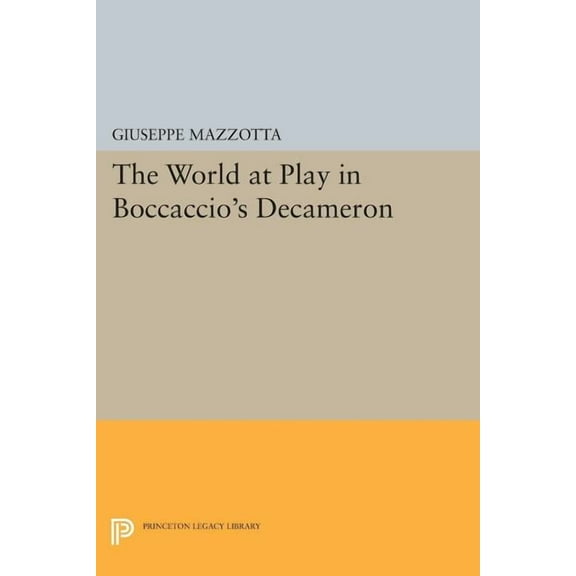 Princeton Legacy Library The World at Play in Boccaccio's Decameron, Book 381, (Paperback)