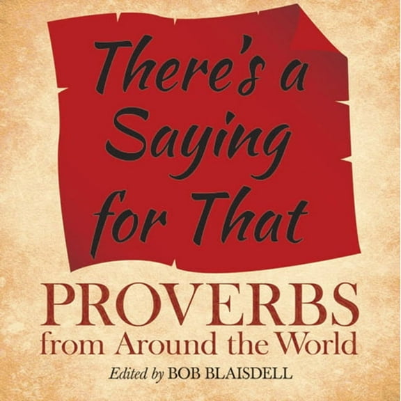 Dover Literature: Literary Collections There's a Saying for That: Proverbs from Around the World, (Paperback)