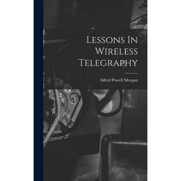 Lessons In Wireless Telegraphy (Hardcover)