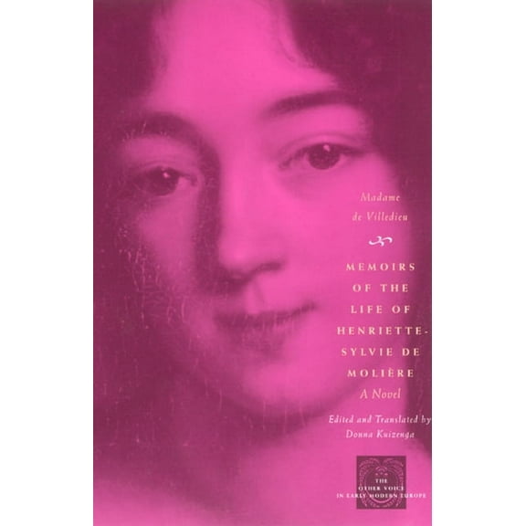 The Other Voice in Early Modern Europe: Memoirs of the Life of Henriette-Sylvie de Moliere : A Novel (Paperback)