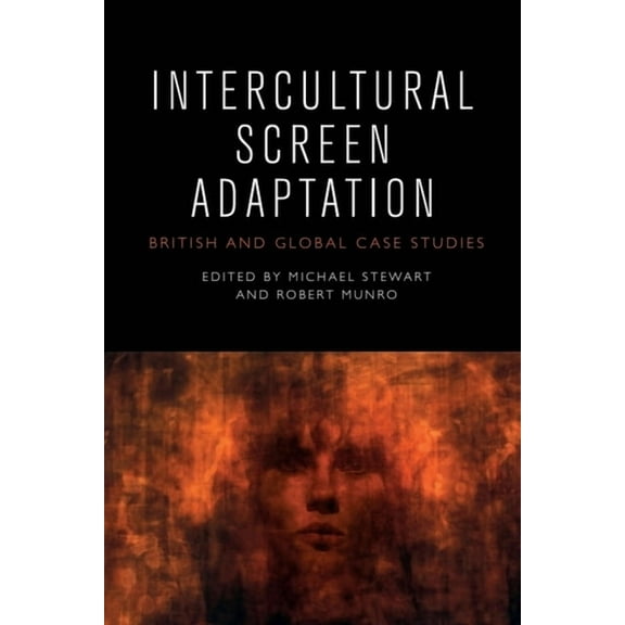Intercultural Screen Adaptation: British and Global Case Studies, (Paperback)