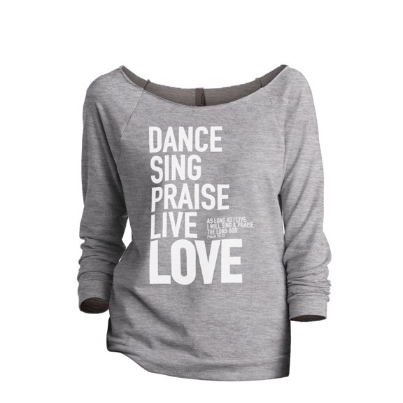 Dance Sing Praise Live Love Women's Fashion Slouchy 3/4 Sleeves Raglan Lightweight Sweatshirt Sport Grey Small