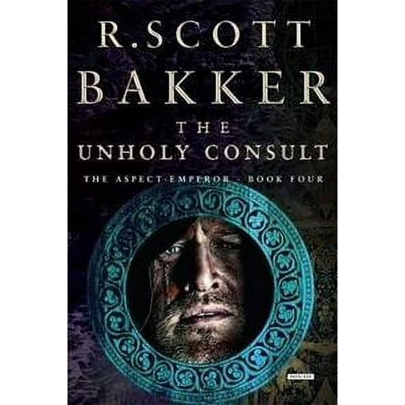 Unholy Consult : Book Four of the Aspect-emperor Series