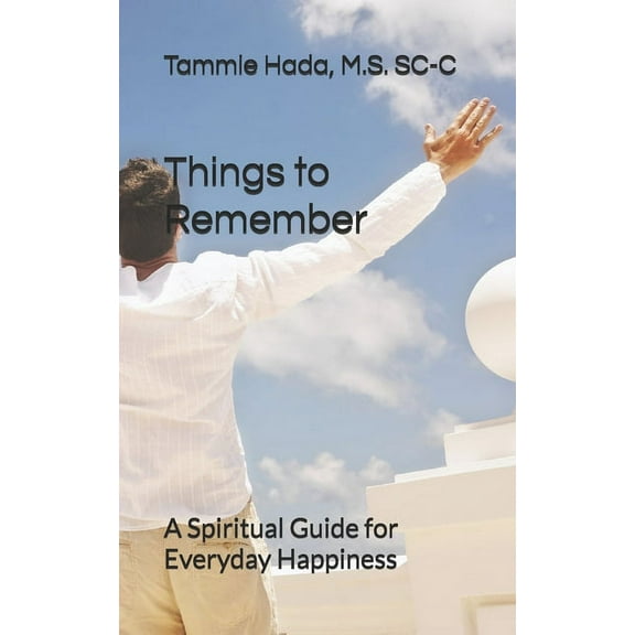 Things to Remember: A Spiritual Guide for Everyday Happiness (Paperback)