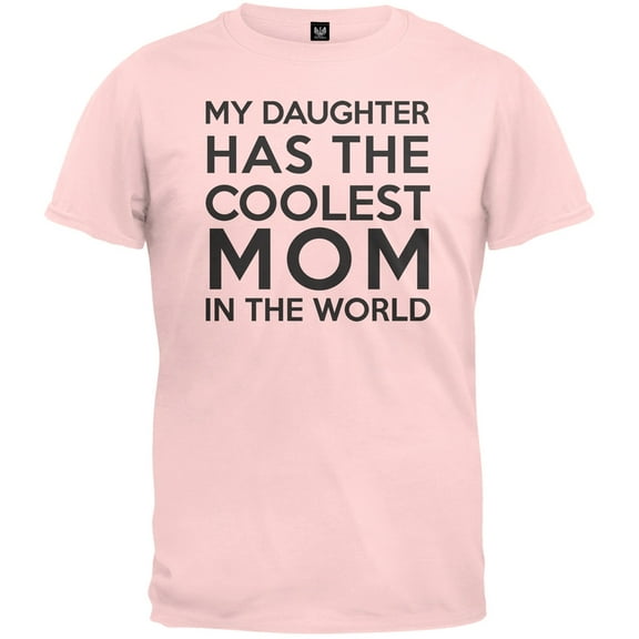 My Daughter has the Coolest Mom T-Shirt - Small