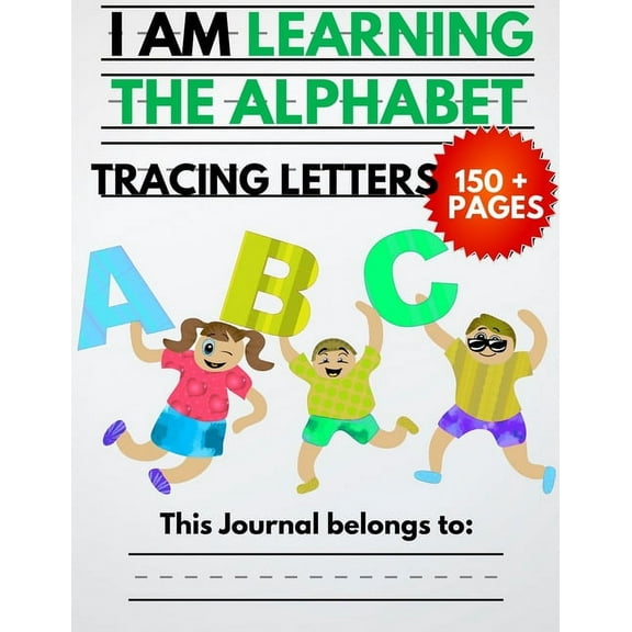 I Am Learning The Alphabet And Tracing Letters: The Kindergarten Writing Book to Learn ABC for Kids with 150  Practice P, (Paperback)