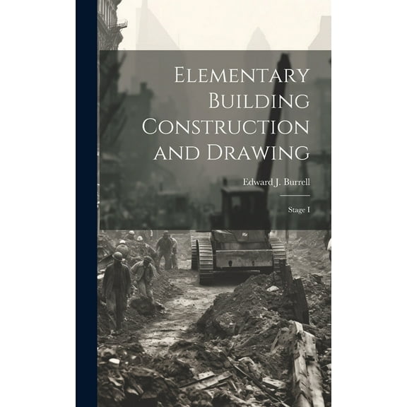 Elementary Building Construction and Drawing: Stage I (Hardcover)