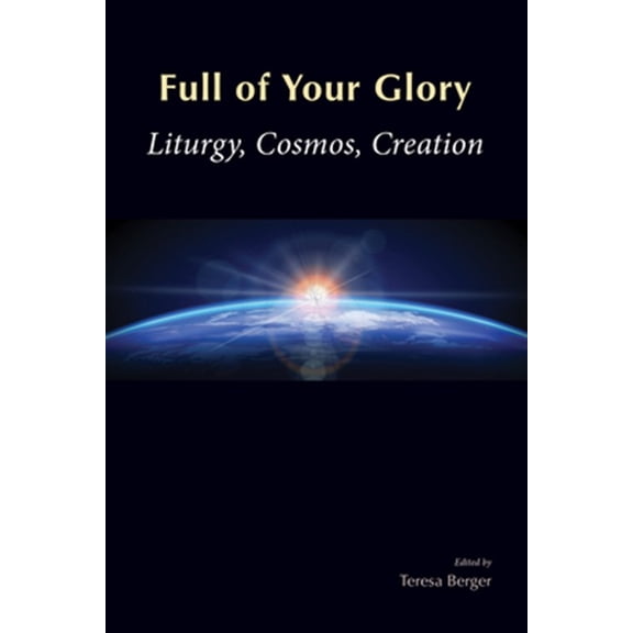 Pre-Owned Full of Your Glory : Liturgy, Cosmos, Creation (Paperback)