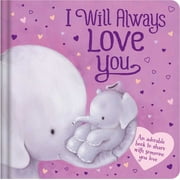 I Will Always Love You: An Adorable Book to Share with Someone You Love : Padded Board Book (Board book)
