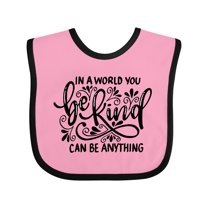 Inktastic Inspirational Quote in a World You Can Be Anything Be Kind Boys or Girls Baby Bib