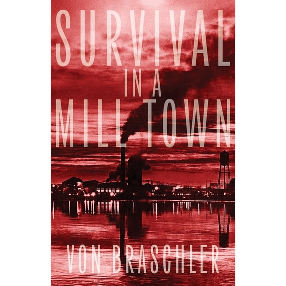 Survival in a Mill Town, (Paperback)