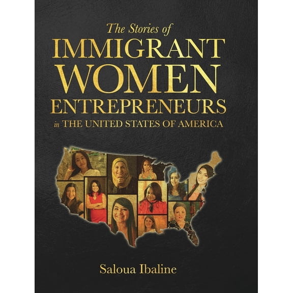 The Stories of Immigrant Women Entrepreneurs in the United States of America: Grn, (Hardcover)