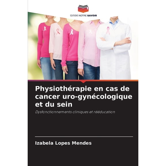 Physiothérapie en cas de cancer uro-gynécologique et du sein, (Paperback)