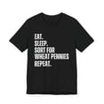 thumbnail image 3 of Eat Sleep. Sort for Wheat pennies repeat. funny Numismatist  Unisex T-shirt, 3 of 7