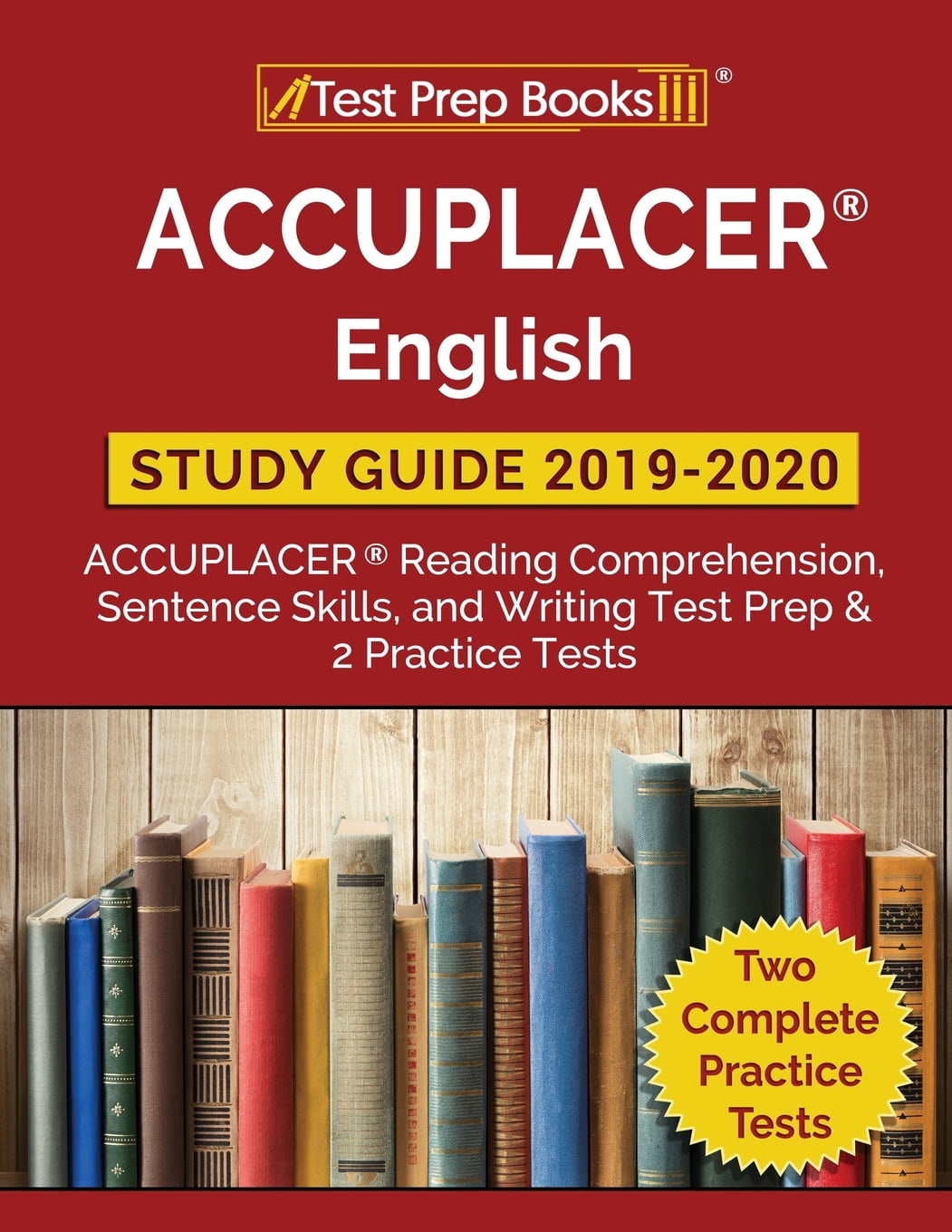 ACCUPLACER English Study Guide 2019 2020 ACCUPLACER Reading Comprehension Sentence Skills