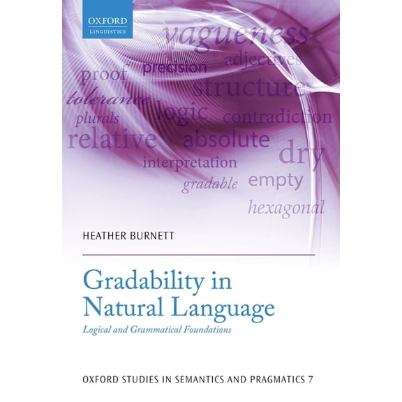 Oxford Studies in Semantics and Pragmati Gradability in Natural Language: Logical and Grammatical Foundations, (Paperback)