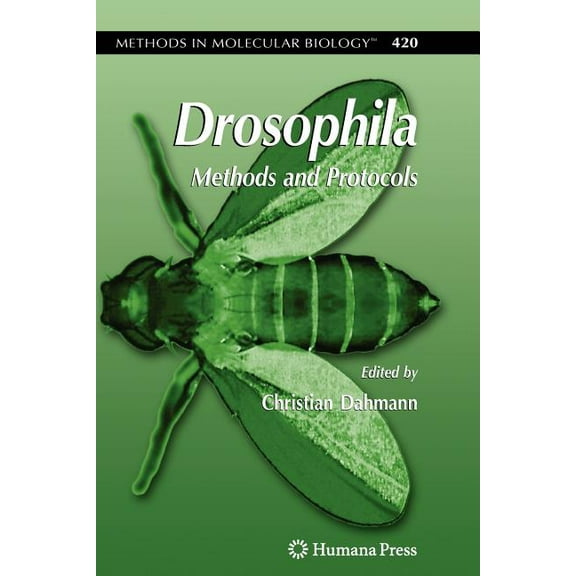 Methods in Molecular Biology Drosophila: Methods and Protocols, Book 420, (Paperback)