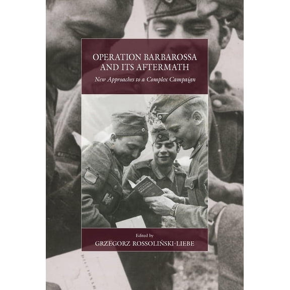 War and Genocide Operation Barbarossa and Its Aftermath: New Approaches to a Complex Campaign, Book 34, (Hardcover)