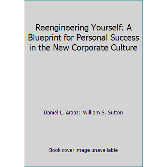 Pre-Owned Reengineering Yourself: A Blueprint for Personal Success in the New Corporate Culture (Paperback) 1558504052 9781558504059