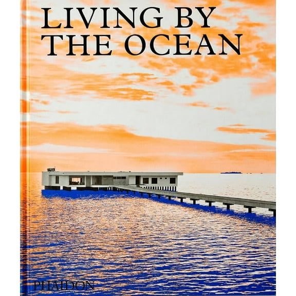 Living by the Ocean: Contemporary Houses by the Sea, (Hardcover)