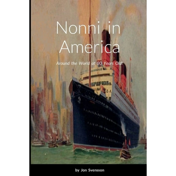 Nonni in America: Around the World at 80 Years Old!, (Paperback)