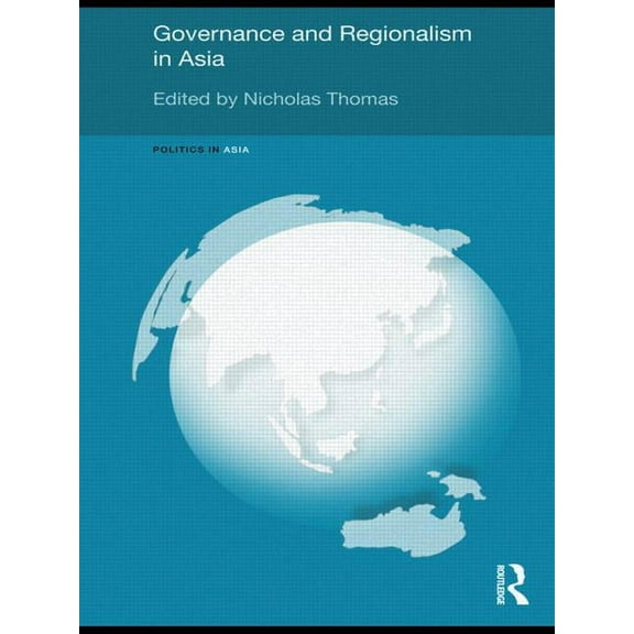 Politics in Asia Governance and Regionalism in Asia, (Paperback)