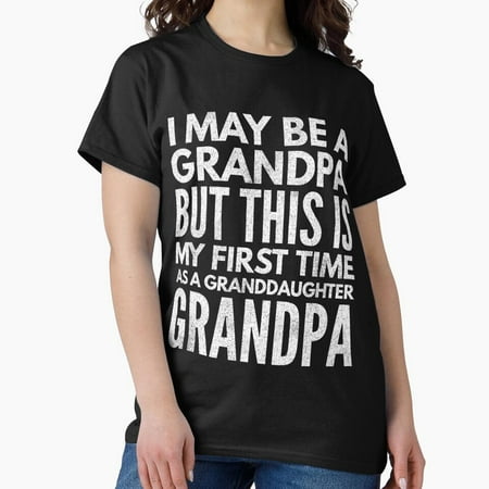 Osec First Time As A Granddaughter Grandpa Shirt Tank Graphic T-Shirt Phone Case Laptop Decal Mug Tablet Case And Bag Classic T-Shirt  Retro Tee  Trendy Shirt  Birthday Gift