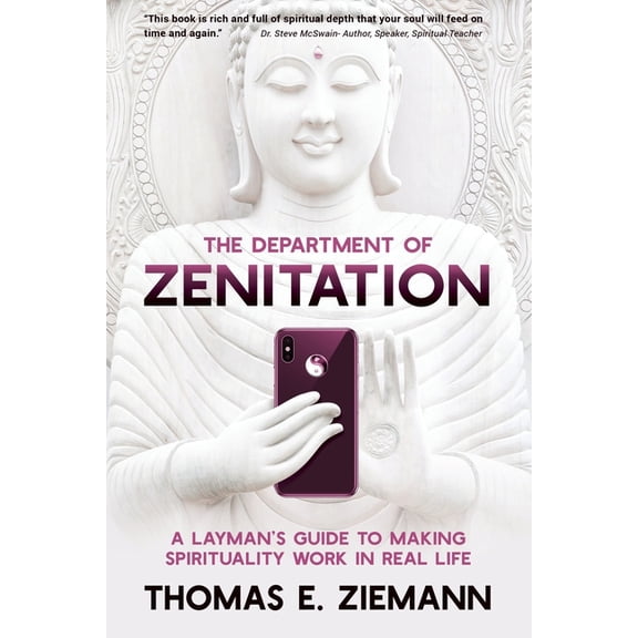 The Department of Zenitation: A Layman's Guide To Making Spirituality Work In Real Life, (Paperback)