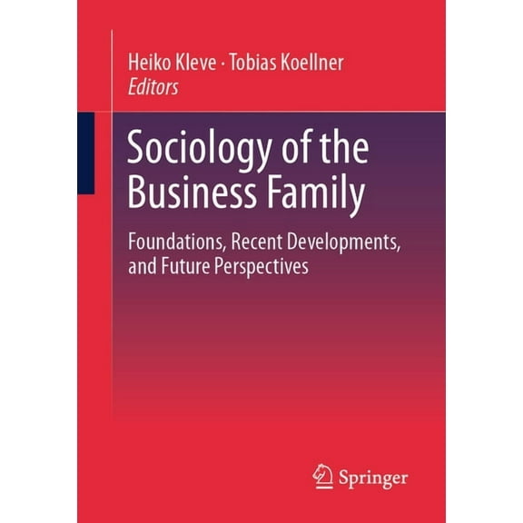 Sociology of the Business Family: Foundations, Recent Developments, and Future Perspectives, (Paperback)