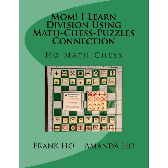 Mom! I Learn Division Using Math-Chess-Puzzles Connection: Ho Math Chess Tutor Franchise Learning Centre (Paperback)